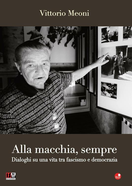 Alla macchia, sempre. Dialoghi su una vita tra fascismo e democrazia - Vittorio Meoni - copertina