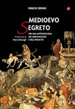 Medioevo segreto. Per una antropologia del meraviglioso e dell'insolito