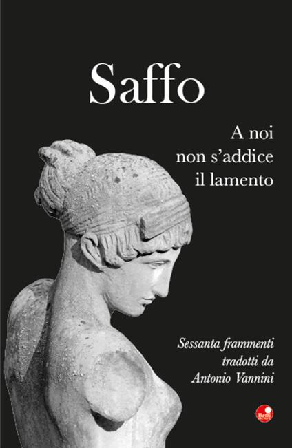Saffo. A noi non s'addice il lamento. Testo greco a fronte - Antonio Vannini - copertina