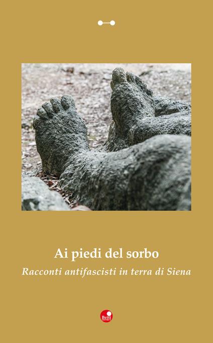 Ai piedi del sorbo. Racconti antifascisti in terra di Siena - copertina