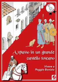 A spasso in un grande castello toscano. Vivere a Poggio Bonizio - Marco Valenti - copertina