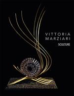 Vittoria Marziari. Sculture. Ediz. illustrata