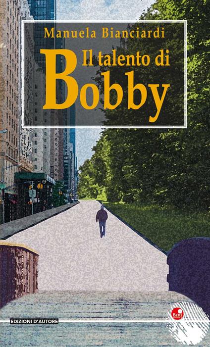 Il talento di Bobby - Manuela Bianciardi - copertina