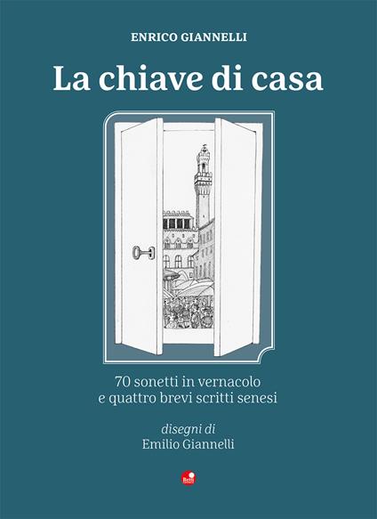 La chiave di casa. Testo senese - Enrico Giannelli - copertina
