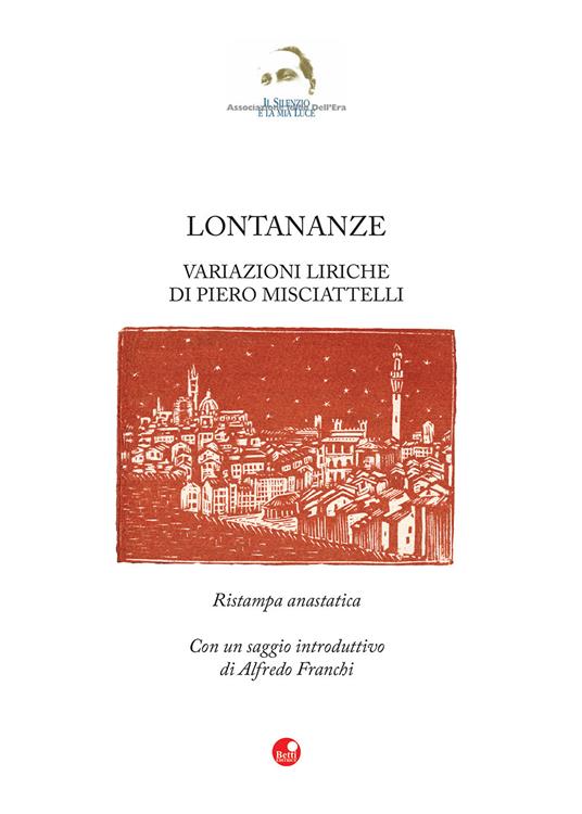 Lontananze. Variazioni liriche di Piero Misciattelli. Ristampa anastatica. Con un saggio di Alfredo Franchi - Piero Misciattelli - copertina