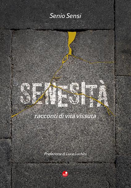 Senesità. Racconti di vita vissuta - Senio Sensi - copertina