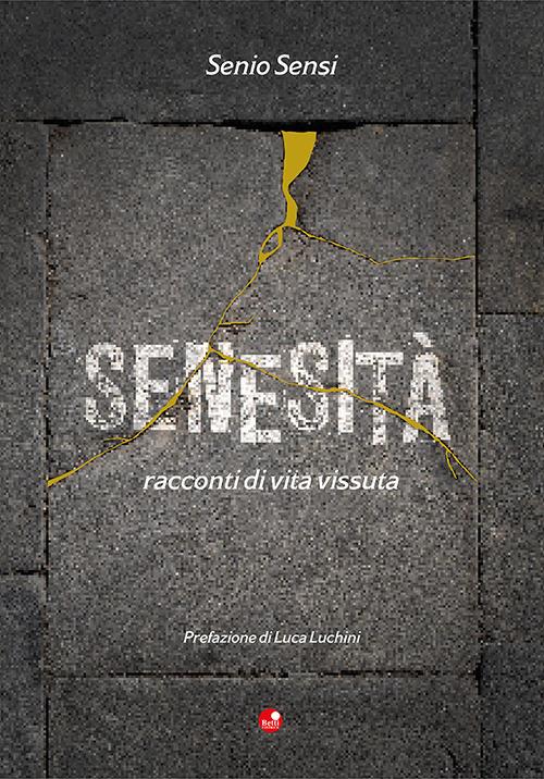 Senesità. Racconti di vita vissuta - Senio Sensi - copertina