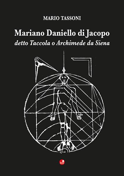 Mariano Daniello di Jacopo detto Taccola o Archimede da Siena - Mario Tassoni - copertina