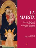 La Maestà. Antologia degli studi sulla Maestà di Ambrogio Lorenzetti a Massa Marittima