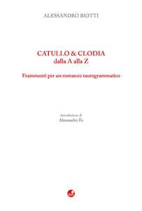 Catullo & Clodia dalla A alla Z. Frammenti per un romanzo tautogrammatico