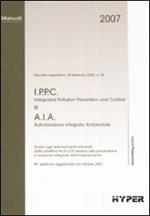 I.P.P.C e A.I.A. Guida agli adempimenti introdotti dalla direttiva 96/61/CE relativa alla prevenzione e riduzione integrate dall'inquinamento