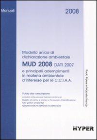 MUD 2008. Dati 2007 e principali adempimenti in materia ambientale di interesse per le C.C.I.A.A. - Paolo Pipere,Marcello Franco - copertina