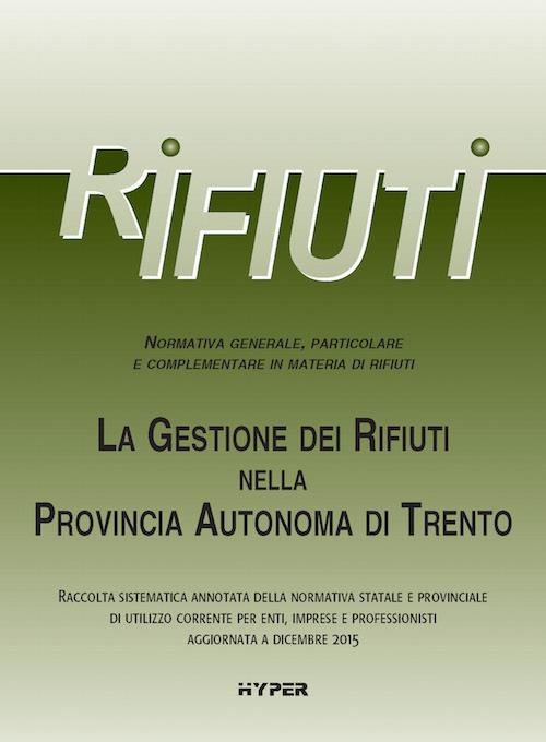 La gestione dei rifiuti nella Provincia Autonoma di Trento - Luca Passadore - copertina