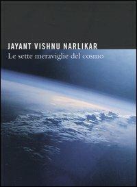 Le sette meraviglie del cosmo - Jayant V. Narlikar - copertina