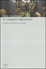 In compagnia degli estranei. Una storia naturale della vita economica