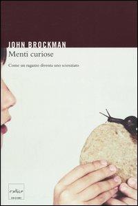 Menti curiose. Come un ragazzo diventa uno scienziato - John Brockman - copertina