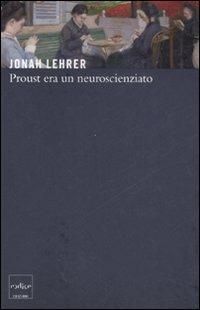 Proust era un neuroscienziato - Jonah Lehrer - copertina