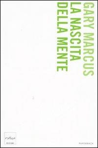 La nascita della mente. Come un piccolo numero di geni crea la complessità del pensiero umano - Gary Marcus - copertina
