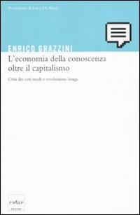 L' economia della conoscenza oltre il capitalismo. Crisi dei ceti medi e rivoluzione lunga - Enrico Grazzini - copertina