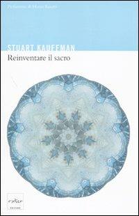 Reinventare il sacro. Scienza, ragione e religione: un nuovo approccio - Stuart Kauffman - copertina