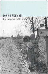 La tirannia dell'e-mail - John Freeman - copertina