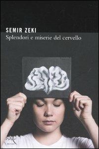 Splendori e miserie del cervello - Semir Zeki - copertina
