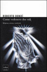 Come se vedessero due soli. Religione, scienza e modernità - Roberto Bondì - copertina