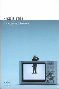Io vivo nel futuro - Nick Bilton - copertina