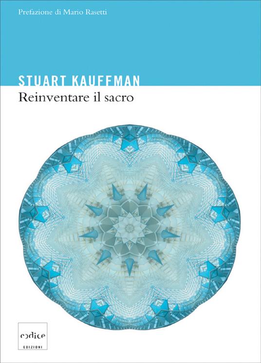 Reinventare il sacro. Scienza, ragione e religione: un nuovo approccio - Stuart Kauffman,Silvio Ferraresi - ebook