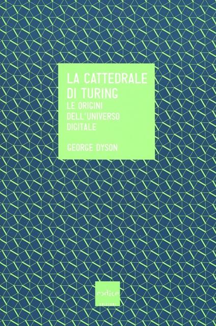 La cattedrale di Turing. Le origini dell'universo digitale - George Dyson - copertina