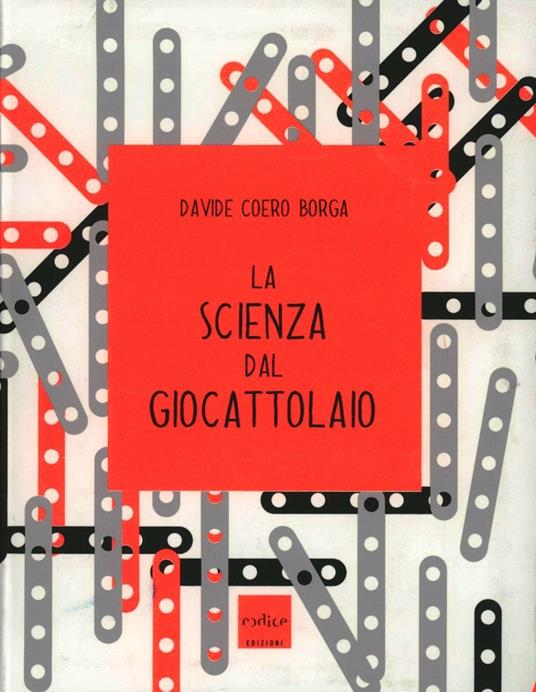 La scienza dal giocattolaio - Davide Coero Borga - copertina