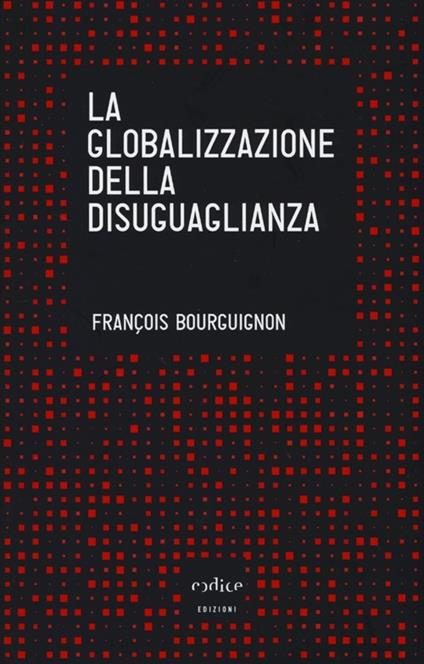 La globalizzazione della disuguaglianza - François Bourguignon - copertina