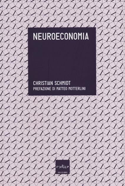 Neuroeconomia - Christian Schmidt - copertina