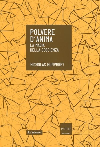 Polvere d'anima. La magia della coscienza - Nicholas Humphrey - copertina