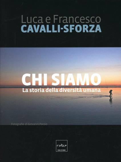 Chi siamo. La storia della diversità umana - Luigi Luca Cavalli-Sforza,Francesco Cavalli-Sforza - copertina
