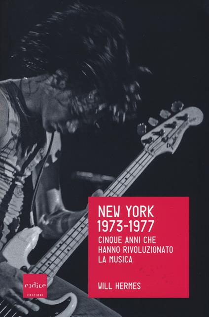New York 1973-1977. Cinque anni che hanno rivoluzionato la musica - Will Hermes - copertina
