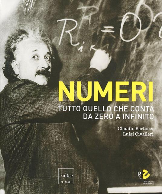 Numeri. Catalogo della mostra (Roma, 16 ottobre 2014-31 maggio 2015) - Claudio Bartocci,Luigi Civalleri - copertina