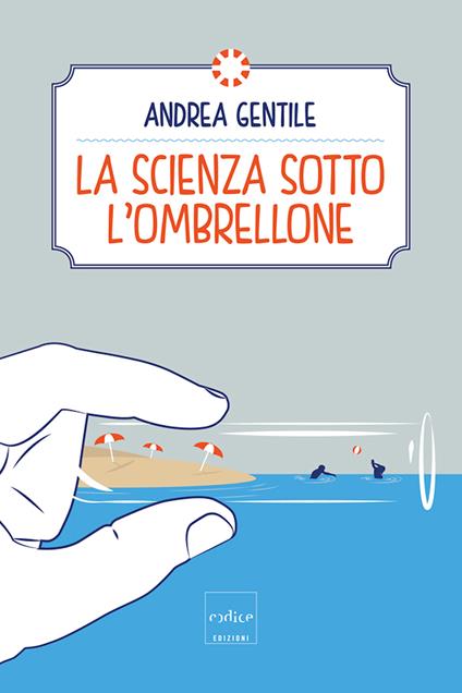 La scienza sotto l'ombrellone - Andrea Gentile,Alessandro Damin - ebook