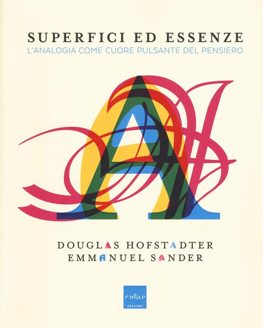 Superfici ed essenze. L'analogia come cuore pulsante del pensiero - Douglas R. Hofstadter,Emmanuel Sander - copertina