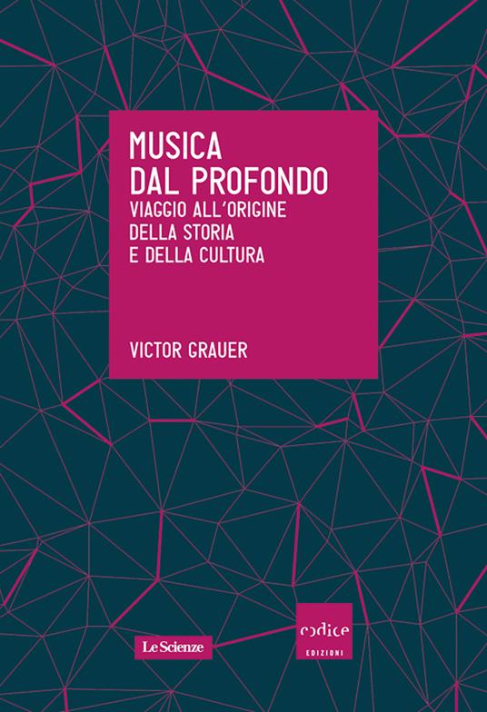 Musica dal profondo. Viaggio all'origine della storia e della cultura - Victor Grauer,Gabriele Ferrari,Brunella Martera - ebook