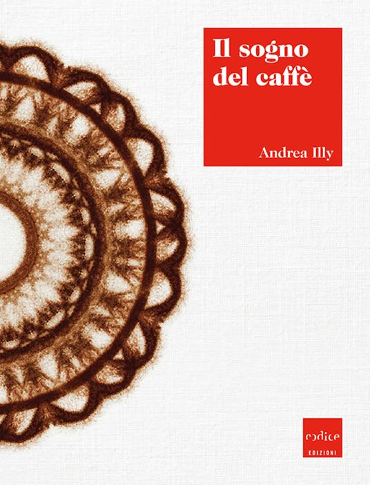 Il sogno del caffè - Andrea Illy - ebook