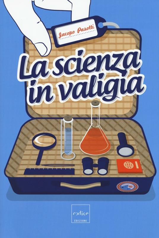 La scienza in valigia - Jacopo Pasotti - copertina