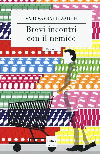 Brevi incontri con il nemico - Said Sayrafiezadeh - copertina