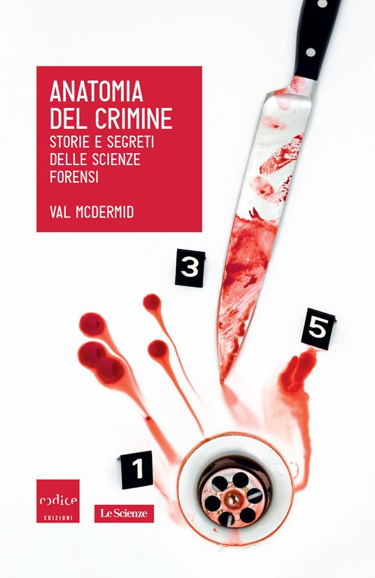 Anatomia del crimine. Storie e segreti delle scienze forensi - Val McDermid,Francesco Rende - ebook