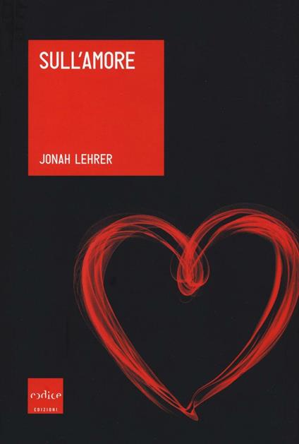 Sull'amore - Jonah Lehrer - copertina