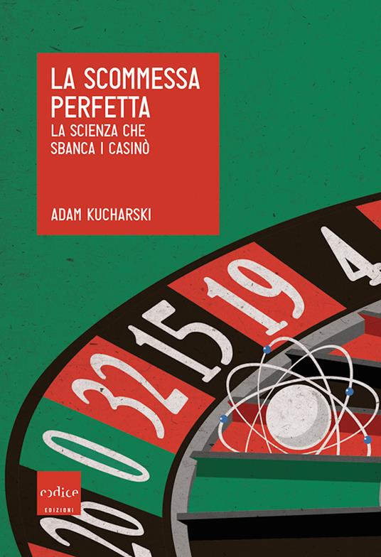 La scommessa perfetta. La scienza che sbanca i casinò - Adam Kucharski,V. L. Gili - ebook