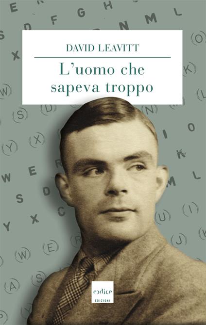 L' uomo che sapeva troppo - David Leavitt,Carolina Sargian - ebook