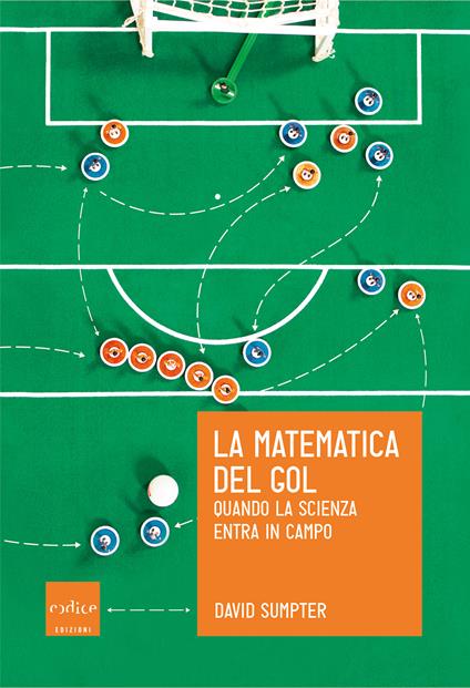 La matematica del gol. Quando la scienza entra in campo - David Sumpter,Andrea Migliori - ebook