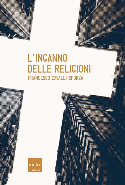 L' inganno delle religioni - Francesco Cavalli-Sforza - ebook