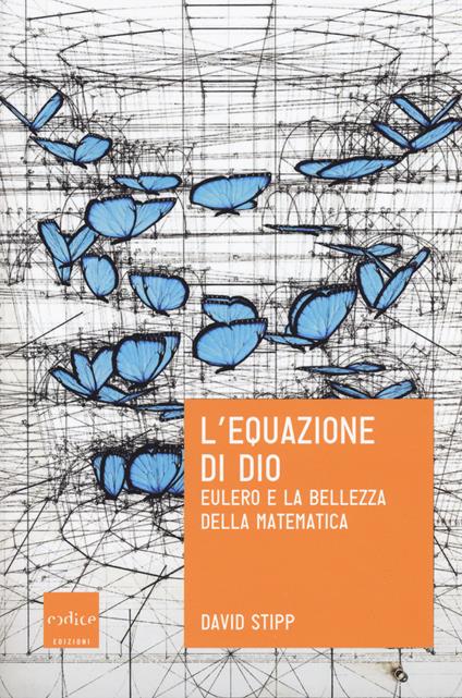 L' equazione di Dio. Eulero e la bellezza della matematica - David Stipp - copertina